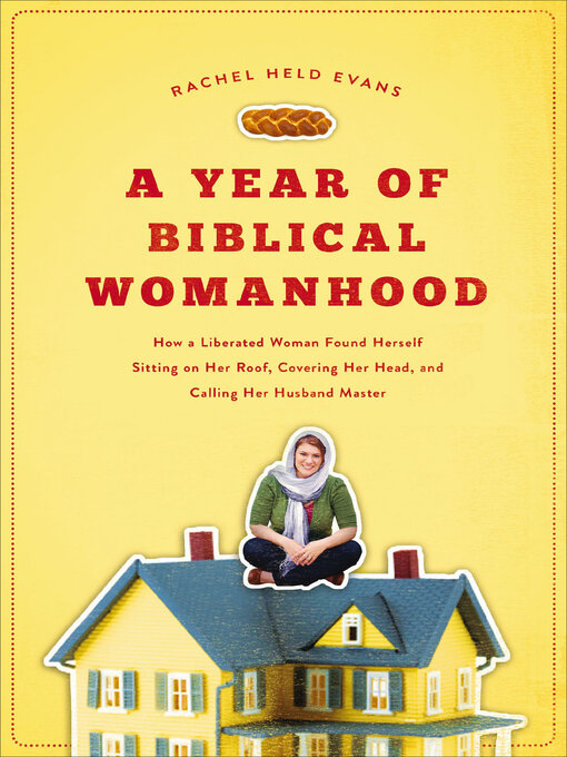 Title details for A Year of Biblical Womanhood by Rachel Held Evans - Wait list